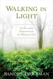 Walking in Light : The Everyday Empowerment of a Shamanic Life cover image cdn