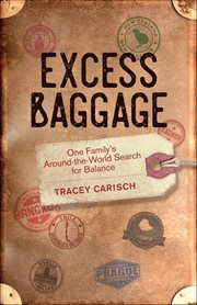 Excess Baggage : One Family's Around-the-world Search For Balance cover image cdn