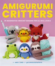 Amigurumi Critters : 25 Easy and Imaginative Crochet Designs cover image cdn