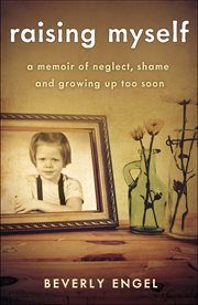 Raising Myself : A Memoir Of Neglect, Shame, And Growing Up Too Soon cover image cdn