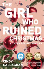 The Girl Who Ruined Christmas : A Tween Holiday Novella cover image cdn