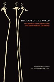 Shamans of the World : Extraordinary First-Person Accounts of Healings, Mysteries, and Miracles cover image cdn