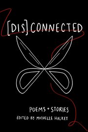 [Dis]Connected : Poems + Stories cover image cdn