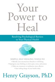 Your Power to Heal : Resolving Psychological Barriers to Your Physical Health cover image cdn