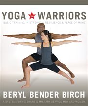 Yoga for Warriors : Basic Training in Strength, Resilience, and Peace of Mind cover image cdn