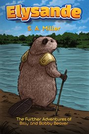Elysande : The Further Adventures Of Billy And Bobby Beaver cover image cdn