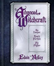 Advanced Witchcraft : Go Deeper, Reach Further, Fly Higher cover image cdn