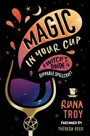 Magic in Your Cup : A Witch's Guide To Sippable Spellcraft cover image cdn