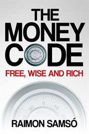 The Money Code : Free, Wise And Rich cover image cdn