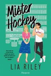 Mister Hockey : Un Adictivo Romance Deportivo Con Un Delicioso Sentido Del Humor cover image cdn