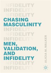 Chasing Masculinity : Men, Validation, and Infidelity cover image cdn