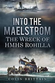 Into the Maelstrom : The Wreck Of Hmhs Rohilla cover image cdn