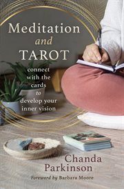 Meditation and Tarot : Connect With The Cards To Develop Your Inner Vision cover image cdn