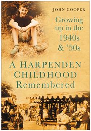 A Harpenden Childhood Remembered : Growing Up In The 1940s And '50s cover image cdn