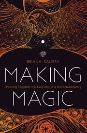 Making Magic : Weaving Together the Everyday and the Extraordinary cover image cdn