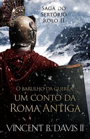 O barulho da guerra : Um Conto Da Roma Antiga cover image cdn