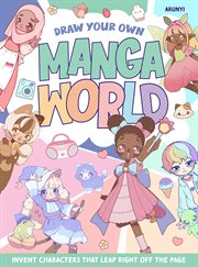 Draw Your Own Manga World : Invent Characters That Leap Right Off The Page cover image cdn