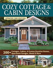 Cozy Cottage & Cabin Designs : 200+ Cottages, Cabins, A-frames, Vacation Homes, Apartment Garages, Sheds & More cover image cdn