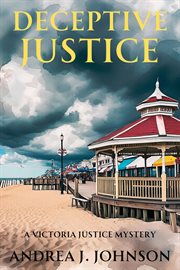 Deceptive Justice : A Victoria Justice Mystery cover image cdn