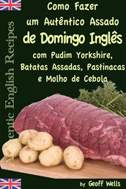 Como fazer um autêntico assado de domingo inglês com Pudim Yorkshire, Batatas Assadas, Pastinacas e cover image cdn