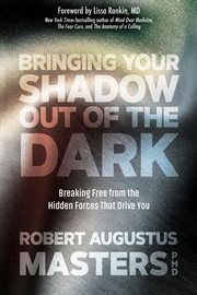 Bringing Your Shadow Out of the Dark : Breaking Free from the Hidden Forces That Drive You cover image cdn