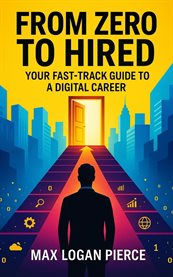 From Zero to Hired : Your Fast-track Guide To A Digital Career cover image cdn