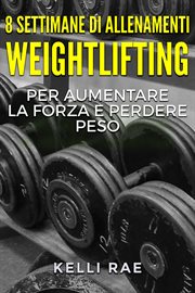 8 settimane di Allenamenti Weightlifting per aumentare la forza e perdere peso cover image cdn