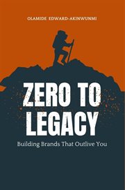 Zero to Legacy : Building Brands That Outlive You cover image cdn