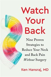 Watch Your Back : Nine Proven Strategies to Reduce Your Neck and Back Pain Without Surgery cover image cdn