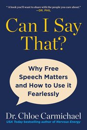 Can I Say That? : Why Free Speech Matters And How To Use It Fearlessly cover image cdn