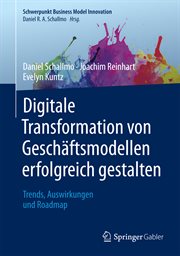Digitale Transformation Von Geschäftsmodellen Erfolgreich Gestalten : Trends, Auswirkungen und Roadmap cover image cdn