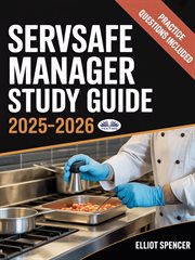 ServSafe Manager Exam Prep 2025-2026 : Complete Study Guide With Practice Tests, Key Concepts, Quiz Questions, Tips & Certification Info cover image cdn