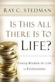 Is This All There Is to Life? : Finding Wisdom For Life In Ecclesiastes cover image cdn