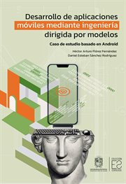Desarrollo de aplicaciones móviles mediante ingeniería dirigida por modelos : Caso De Estudio Basado En Android cover image cdn