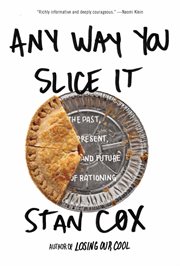 Any Way You Slice It : The Past, Present, and Future of Rationing cover image cdn