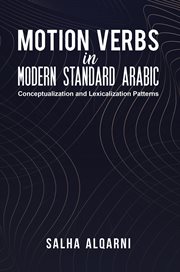 Motion Verbs in Modern Standard Arabic : Conceptualization And Lexicalization Patterns cover image cdn