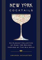 New York Cocktails : An Elegant Collection Of Over 100 Recipes Inspired By The Big Apple cover image cdn