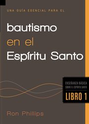 Una guía esencial para el bautismo en el Espíritu Santo : Enseñanzas Básicas Sobre El Espíritu Santo cover image cdn
