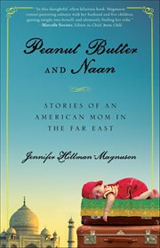 Peanut Butter and Naan : Stories Of An American Mom In The Far East cover image cdn