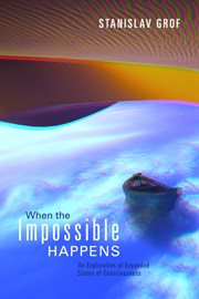 When the Impossible Happens : Adventures in Non-Ordinary Realities cover image cdn
