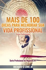 Mais de 100 Dicas para Melhorar sua Vida Profissional - Ética Profissional cover image cdn