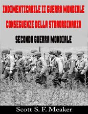 Indimenticabile II Guerra Mondiale: Conseguenze della Straordinaria Seconda Guerra Mondiale cover image cdn