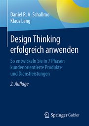 Design Thinking Erfolgreich Anwenden : So entwickeln Sie in 7 Phasen kundenorientierte Produkte und Dienstleistungen cover image cdn