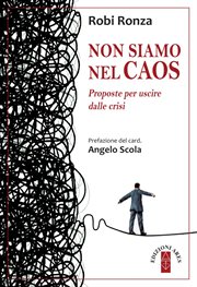 Non siamo nel caos : Proposte Per Uscire Dalle Crisi cover image cdn