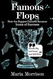 Famous Flops - "How the Biggest Failures Became Icons of Success" cover image cdn
