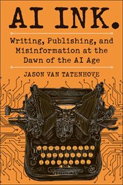 Ai Ink. : Writing, Publishing, And Misinformation At The Dawn Of The Ai Age cover image cdn