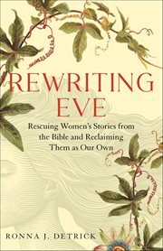 Rewriting Eve : Rescuing Women's Stories From The Bible And Reclaiming Them As Our Own cover image cdn
