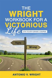 The Wright Workbook for a Victorious Life : 5th To 8th Grade Course cover image cdn