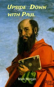 Upside Down With Paul : The Life Of The Apostle Paul cover image cdn