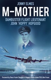 M-Mother : Dambuster Flight Lieutenant John 'hoppy' Hopgood cover image cdn